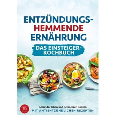 Entzündungshemmende Ernährung - Das Einsteiger-Kochbuch (S/W-Version) - TG Edition