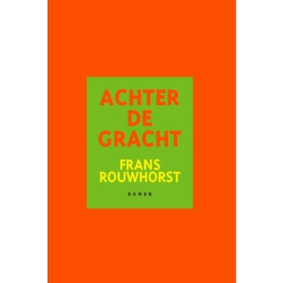 Achter De Gracht - Frans Rouwhorst