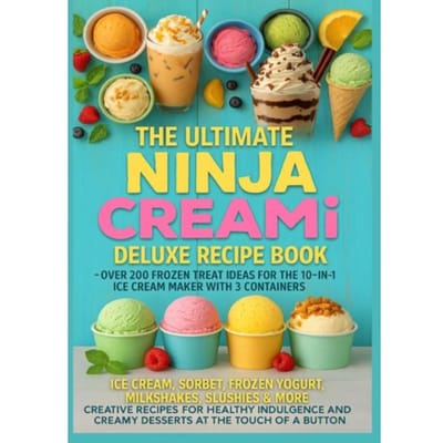 The Ultimate Ninja Creami Deluxe Recipe Book- Over 200 Frozen Treat Ideas For The 10-In-1 Ice Cream - Marie Leckerbissen