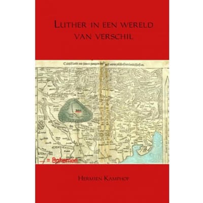 Luther In Een Wereld Van Verschil - Hermien Kamphof