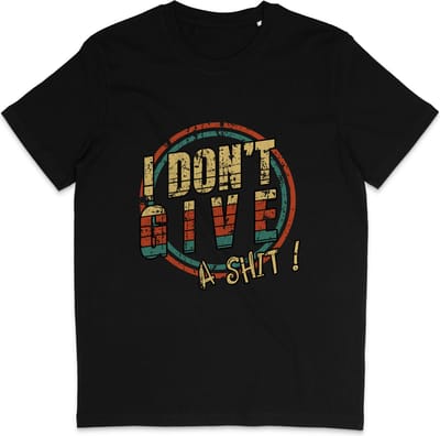 Grappig Heren en Dames T Shirt met Quote: I Don't Give a Shit! - Zwart - XS