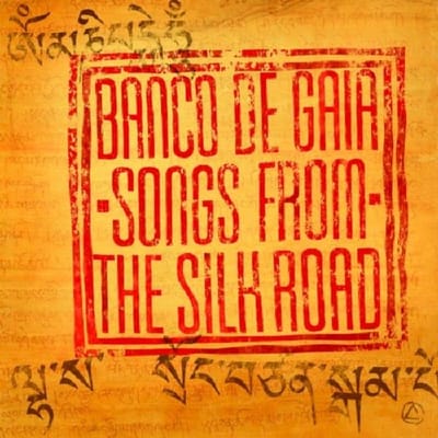 Songs From The Silk Road - Banco De Gaia