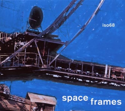 iso68 - Space Frames (CD)