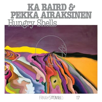 Kathleen Baird & Pekka Airaksinen - FRKWYS Vol. 17: Hungry Shells (LP) (Limited Edition)