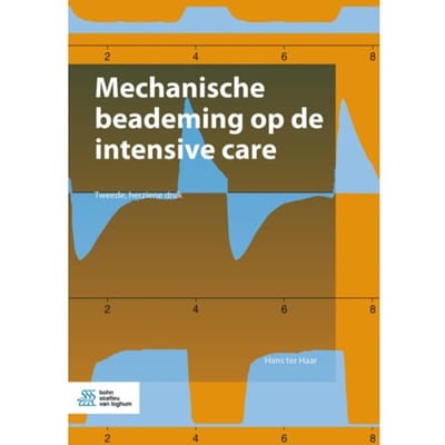 Mechanische Beademing Op De Intensive Care - Hans ter Haar
