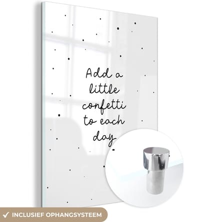 MuchoWow® Glasschilderij 120x160 cm - Schilderij acrylglas - Quotes - Spreuken - Add a little confetti to each day - Meisje - Kinderen - Foto op glas - Schilderijen