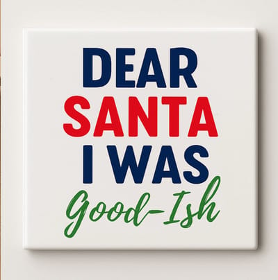Dear Santa I Was Good-Ish Tegel – Grappige Kerst Quote Wanddecoratie – Keramische Tegel 15 × 15 cm
