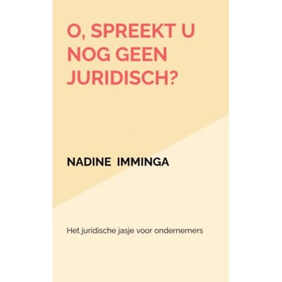 O, Spreekt U Nog Geen Juridisch? - Nadine Imminga