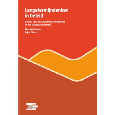 Langetermijndenken In Beleid - Langetermijndenken - Maarten Gehem