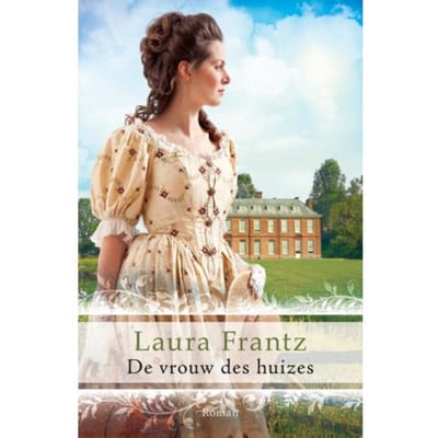 De Vrouw Des Huizes - Laura Frantz