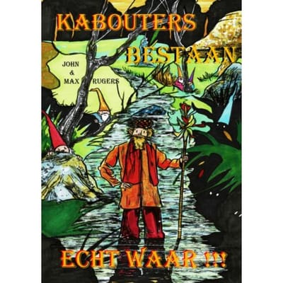 Kabouters Bestaan ... Echt Waar - John En Max Rugers