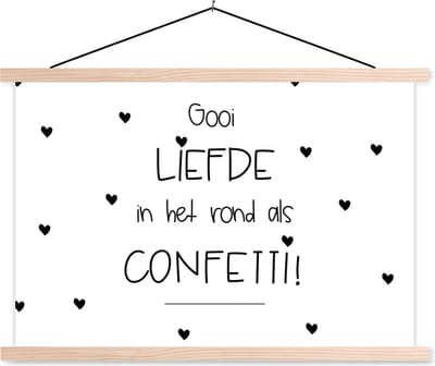 Posterhanger incl. Poster 90x60 cm - Schoolplaat - Liefde - Quotes - Gooi de liefde in het rond als confetti - Spreuken - Textielposter - Blanke latten