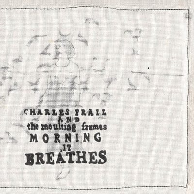 Charles Frail - Morning, It Breathes (CD)