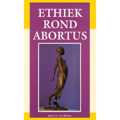 Ethiek Rond Abortus - J.I. van Baaren