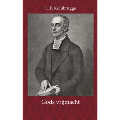 Gods Vrijmacht - H.F. Kohlbrügge