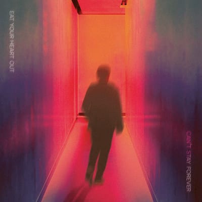 Eat Your Heart Out - Can’t Stay Forever (LP)