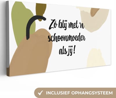 Canvas Schilderij Zo blij met 'n schoonmoeder als jij - Spreuken - Quotes - Schoonmoeder - 40x20 cm - Wanddecoratie
