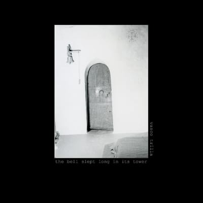 Vasco Trilla: The Bell Slept Long in It's Tower