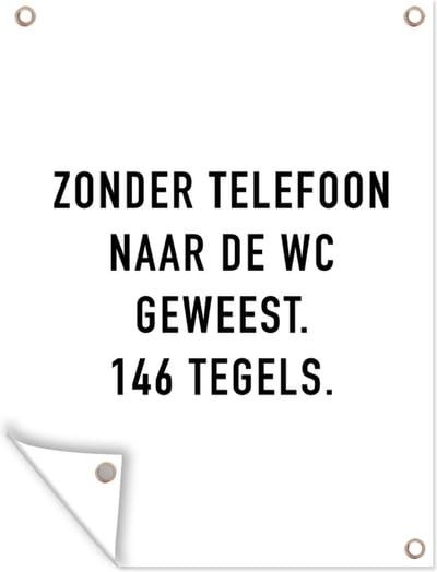 Muurdecoratie buiten Spreuken - Quotes - Zonder telefoon naar de wc geweest. 146 tegels. - Toilet - 120x160 cm - Tuindoek