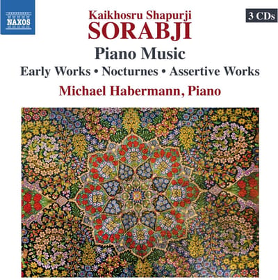 Michael Habermann - Sorabji: Piano Music - Early Works | Nocturnes | Assertive Works (3 CD)