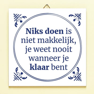 Tegeltje Niks doen is niet makkelijk van Ditverzinjeniet