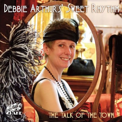 Debbie Arthurs' Sweet Rhythm - Talk Of The Town (CD)