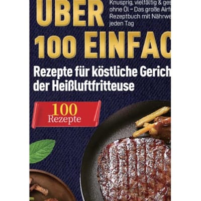 Heißluftfritteuse Kochbuch: Rezepte Für Köstliche Gerichte Aus Der - Till Wohlfahrt