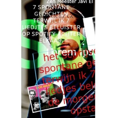 7 Spontane Gedichten Terwijl Ik 7 Liedjtes Beluister Op Spotify Achter Elkaar. - Javi Dominguez Gomez