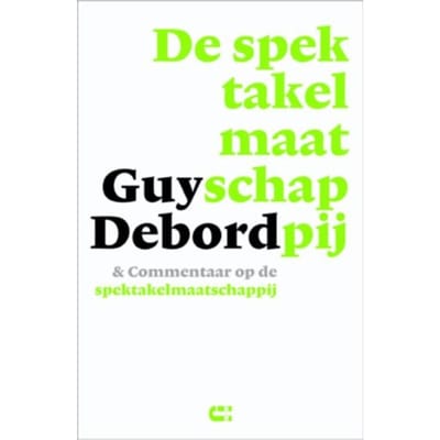 De Spektakelmaatschappij & Commentaar Op De Spektakelmaatschappij - Guy Debord