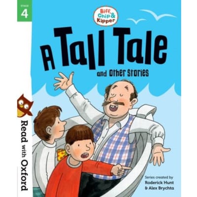 Read With Oxford: Stage 4: Biff, Chip And Kipper: A Tall Tale And Other Stories - - Roderick Hunt