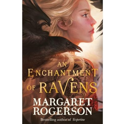 An Enchantment Of Ravens - Margaret Rogerson