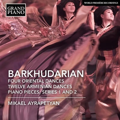 Mikael Ayrapetyan - Barkhudarian: Four Oriental Dances | Twelve Armenian Dances | Piano Pieces, Series 1 And 2 (CD)