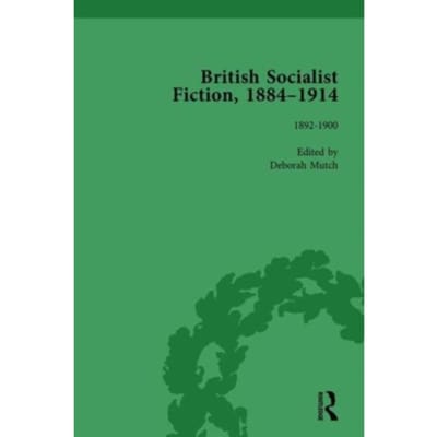 British Socialist Fiction, 1884-1914, Volume 2 - Deborah Mutch