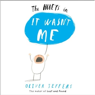 It Wasn’t Me - The Hueys - Oliver Jeffers
