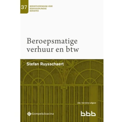 Beroepsmatige Verhuur En Btw - Beroepsvereniging Voor Boekhoudkundige Beroepen (Bbb), Nr. 37 - Stefan Ruysschaert