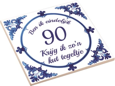 Spreuktegel | Ben Ik Eindelijk 90 Jaar Krijg Ik Zo'n Kut Tegeltje | Kut Tegeltje | Cadeau Verjaardag