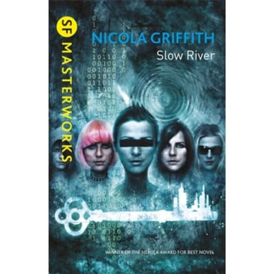 Slow River - S.F. Masterworks - Nicola Griffith