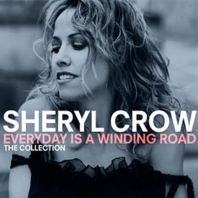 Everyday Is A Winding Road: The Collection - Sheryl Crow