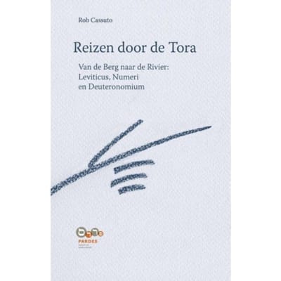 Reizen Door De Tora / Van De Berg Naar De Rivier: Leviticus, Numeri En Deuteronomium - Rob Cassuto