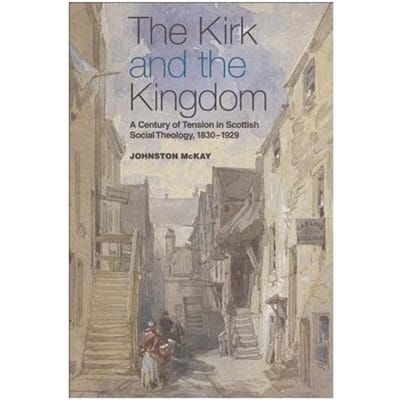 The Kirk And The Kingdom - Johnston McKay