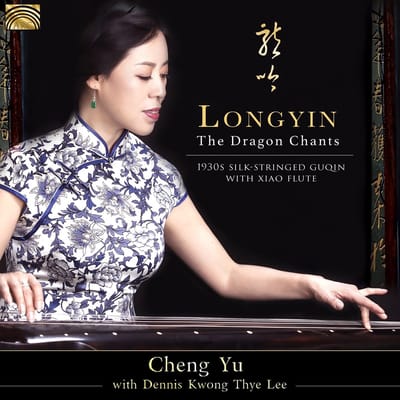 Cheng Yu with Dennis Kwong Thye Lee - Longyin: The Dragon Chants - 1930 Silk-Stringed Guqin With Xiao Flute (CD)