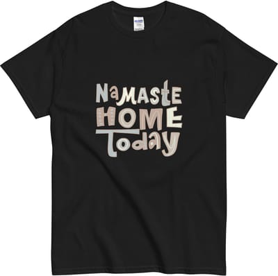 Grappig Yoga T-shirt - Namaste Home Today - Lounge Wear Mannen en Vrouwen - Zwart - S
