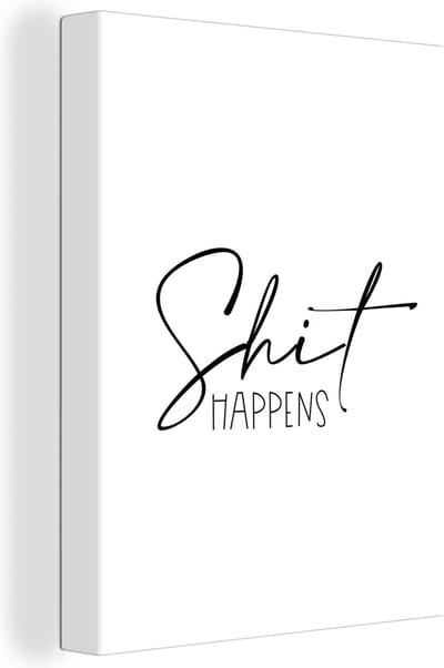 Canvas Schilderij Spreuken - Quotes - Shit happens - 30x40 cm - Wanddecoratie