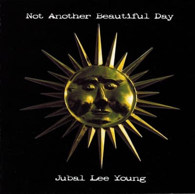 Jubal Lee Young - Not Another Beautiful Day (CD)