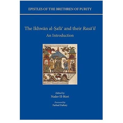 Epistles Of The Brethren Of Purity. The Ikhwan Al-Safa' And Their Rasa'Il - Nader (The Institute of Ismaili