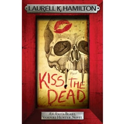 Kiss The Dead - Laurell K. Hamilton