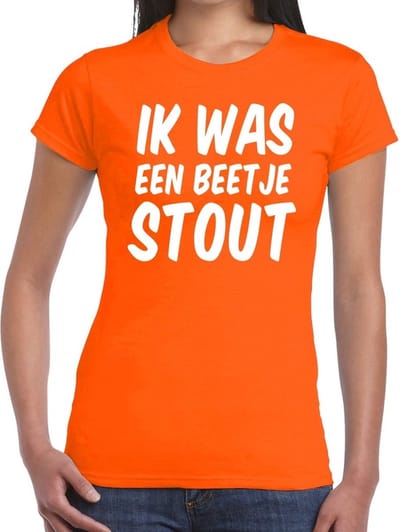 Oranje Ik was een beetje stout t- shirt - Shirt voor dames - Koningsdag/supporters kleding XS