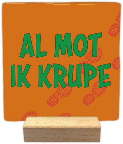 Al mot ik krupe - Keramische decoratie tegel - incl. houten presenteerblok