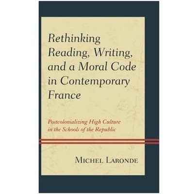 Rethinking Reading, Writing, And A Moral Code In Contemporary France - Michel Laronde