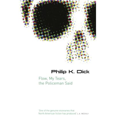 Flow My Tears, The Policeman Said - Gollancz S.F. - Philip K Dick